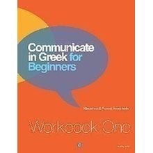 COMMUNICATE IN GREEK FOR BEGINNERS WORKBOOK BOOK ONE  Ξενόγλωσσα Λεξικά