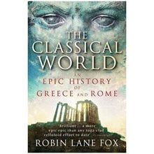 THE CLASSICAL WORLD AN EPIC HISTORY OF GREECE AND ROME PB B FORMAT  Ιστορία & Πολιτισμός