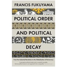 POLITICAL ORDER AND POLITICAL DECAY : FROM THE INDUSTRIAL REVOLUTION TO THE GLOBALISATION OF DEMOCRA  Άλλες Κατηγορίες