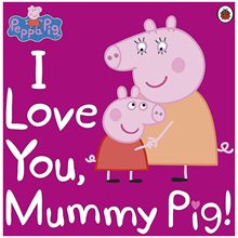 PEPPA PIG: I LOVE YOU, MUMMY PIG PAPERBACK / SOFTBACK  Παιδικά & Εφηβικά