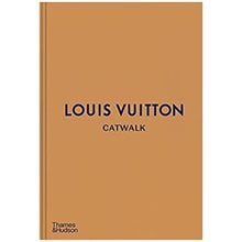 LOUIS VUITTON CATWALK : THE COMPLETE COLLECTIONS HC  Καλές Τέχνες