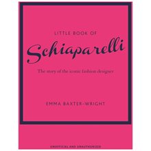 LITTLE BOOK OF SCHIAPARELLI : THE STORY OF THE ICONIC FASHION DESIGNER HC  Καλές Τέχνες
