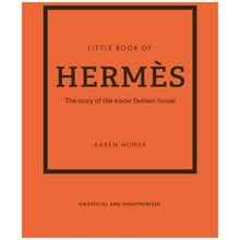 LITTLE BOOK OF HERMES : THE STORY OF THE ICONIC FASHION HOUSE HC  Καλές Τέχνες