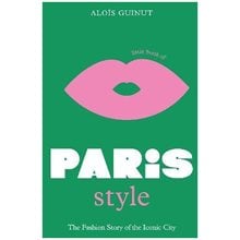 LITTLE BOOK OF PARIS STYLE : THE FASHION STORY OF THE ICONIC CITY HC  Καλές Τέχνες