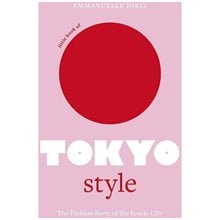 LITTLE BOOK OF TOKYO STYLE : THE FASHION HISTORY OF THE ICONIC CITY HC  Καλές Τέχνες