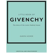 LITTLE BOOK OF GIVENCHY : THE STORY OF THE ICONIC FASHION HOUSE HC  Καλές Τέχνες