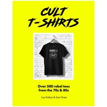 CULT T-SHIRTS : OVER 500 REBEL TEES FROM THE 70S AND 80S HC  Καλές Τέχνες