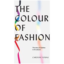 THE COLOUR OF FASHION : THE STORY OF CLOTHES IN TEN COLORS HC  Καλές Τέχνες