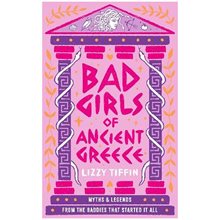 BAD GIRLS OF ANCIENT GREECE: MYTHS AND LEGENDS FROM THE BADDIES THAT STARTED IT ALL  Άλλες Κατηγορίες