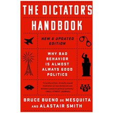 THE DICTATOR'S HANDBOOK: WHY BAD BEHAVIOR IS ALMOST ALWAYS GOOD POLITICS  Οικονομία, Πολιτική & Κοινωνικές Επιστήμες