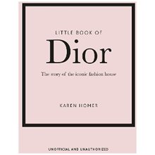 LITTLE BOOK OF DIOR : THE STORY OF THE ICONIC FASHION HOUSE HC  Καλές Τέχνες
