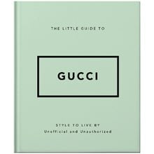THE LITTLE GUIDE TO GUCCI : STYLE TO LIVE BY HC  Καλές Τέχνες