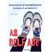 DELF ADO A2 NOUVEAUX FORMATS (+exercices d' assimilation)  Γαλλικά Φροντιστηριακά