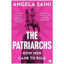 THE PATRIARCHS : HOW MEN CAME TO RULE PB  Οικονομία, Πολιτική & Κοινωνικές Επιστήμες
