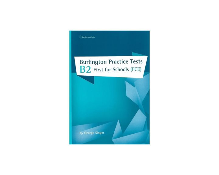BURLINGTON PRACTICE TESTS B2 FIRST FOR SCHOOLS TEACHER S