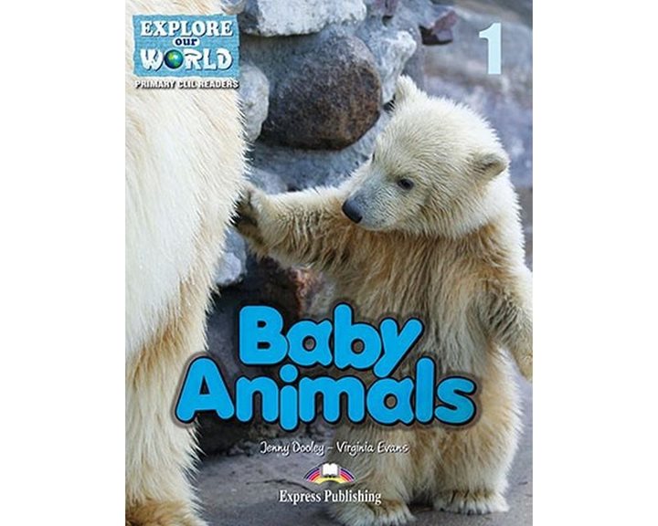 EXPLORE OUR WORLD CLIL READERS  1 - BABY ANIMALS
