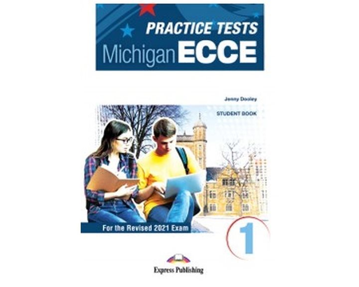 NEW PRACTICE TESTS MICHIGAN ECCE 1 (FOR THE REVISED 2021 EXAM)