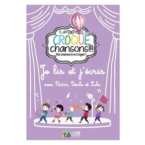 Croque Chansons Je Lis & J' Ecris Avec Victor, Cecile & Lulu