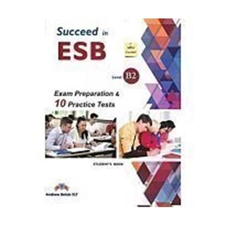SUCCEED IN ESB B2 PRACTICE TESTS SB , EXAM PREPARATION & 10 PRACTICE TESTS , 2017 ED.