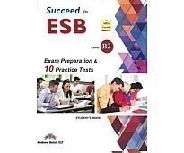 SUCCEED IN ESB B2 PRACTICE TESTS SB , EXAM PREPARATION & 10 PRACTICE TESTS , 2017 ED.