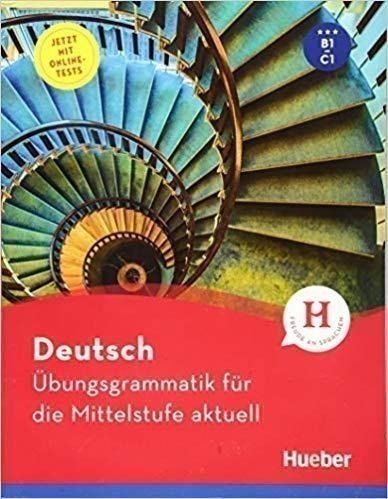Deutsch Ubungsgrammatik Fur Die Mittelstufe Aktuell B1-c1