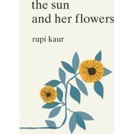THE SUN AND HER FLOWERS   (SIMON & SCHUSTER UK POETRY)