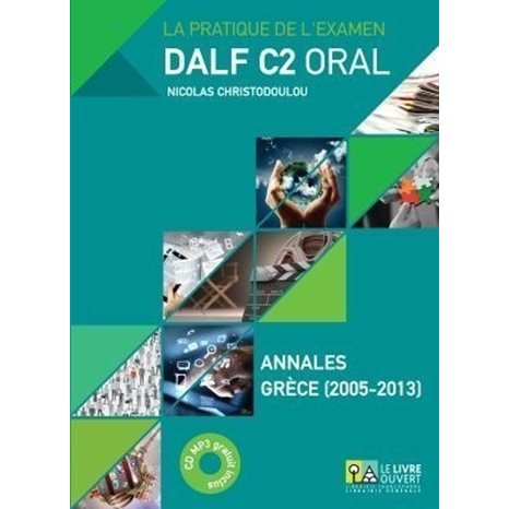 DALF C2 ORAL ANNALES GRECE 2005- 2013 (+ MP3)