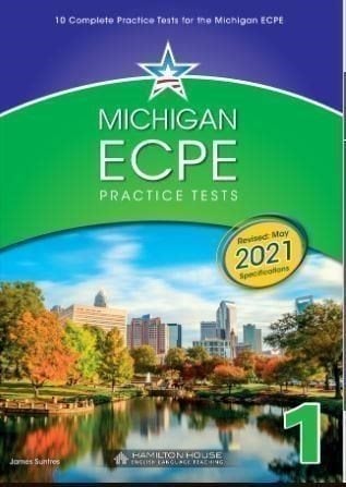 Michigan Ecpe Practice Tests 1, 10 Complete Pr.tests For The Michigan Ecpe Teacher's Book 2021 Format