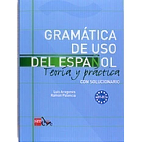 Grammatica De Uso Del Espanol teoria &practica B1-B2