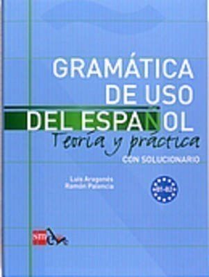 Grammatica De Uso Del Espanol teoria &practica B1-B2