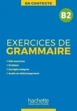 EXERCICES DE GRAMMAIRE EN CONTEXTE B2 (+ MP3 + CORRIGES)