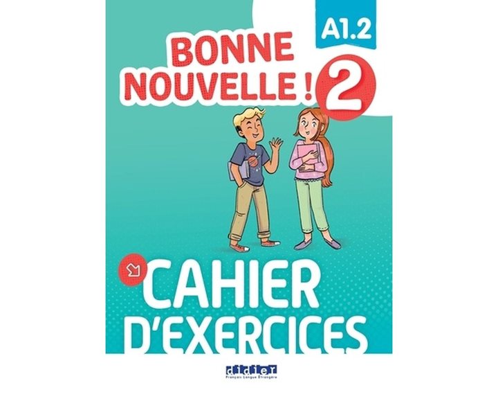 BONNE NOUVELLE! 2 A1.2 CAHIER D'EXERCICES
