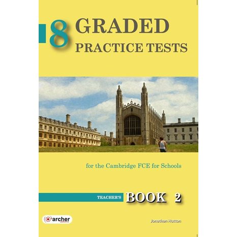 8 GRADED PRACTICE TESTS FOR THE CAMBRIDGE FCE FOR SCHOOLS -TEACHERS BOOK 2