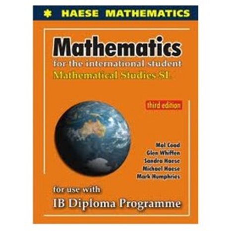 MATHEMATICS FOR THE INTERNATIONAL STUDENT MATHEMATICAL STUDIES SL 3RD EDITION
