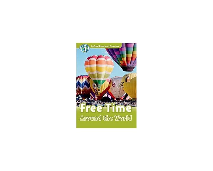 Oxford Read & Discover 3: Free Time Around The World (+ Cd) N/e