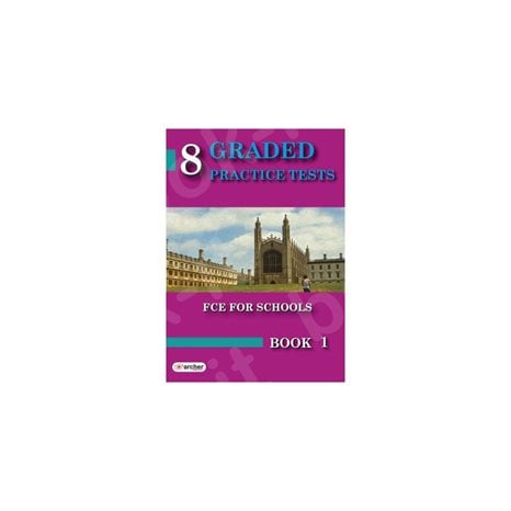 8 Graded Practice Tests For The Cambridge Fce For Schools Book 1 , Teacher s