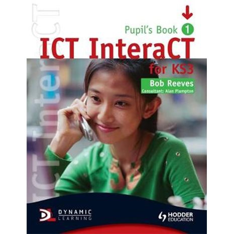 ICT INTERACT PUPIL S BOOK 1 FOR KS3