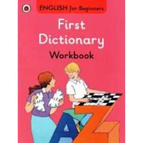 ENGLISH FOR BEGINNERS : FIRST DICTIONARY WORKBOOK PB