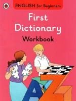ENGLISH FOR BEGINNERS : FIRST DICTIONARY WORKBOOK PB