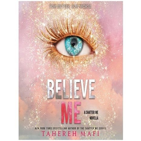 SHATTER ME 6.5: BELIEVE ME