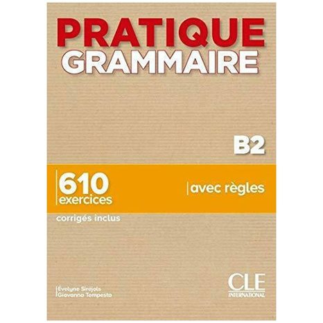 Pratique Grammaire B2 610 Exercices (+ Corriges)