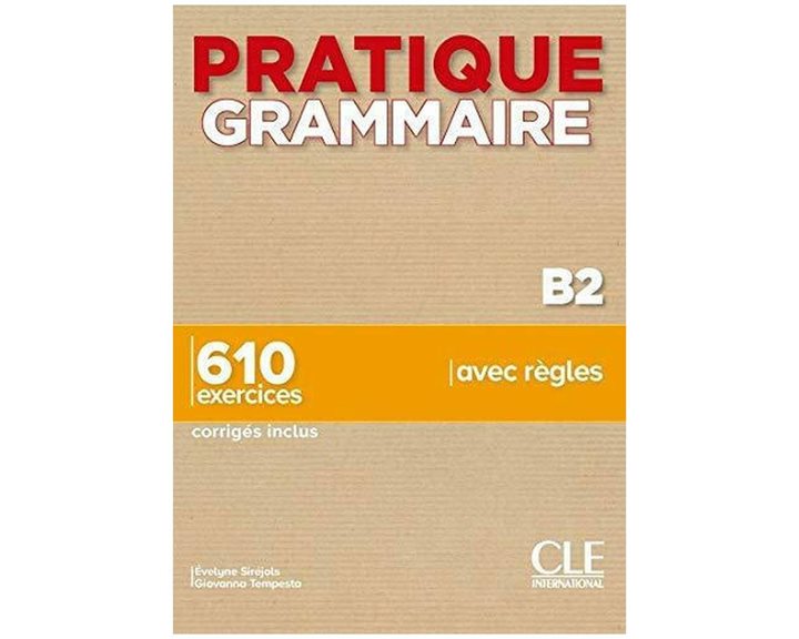 Pratique Grammaire B2 610 Exercices (+ Corriges)
