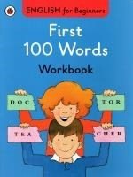 ENGLISH FOR BEGINNERS : FIRST 100 WORDS WORKBOOK PB