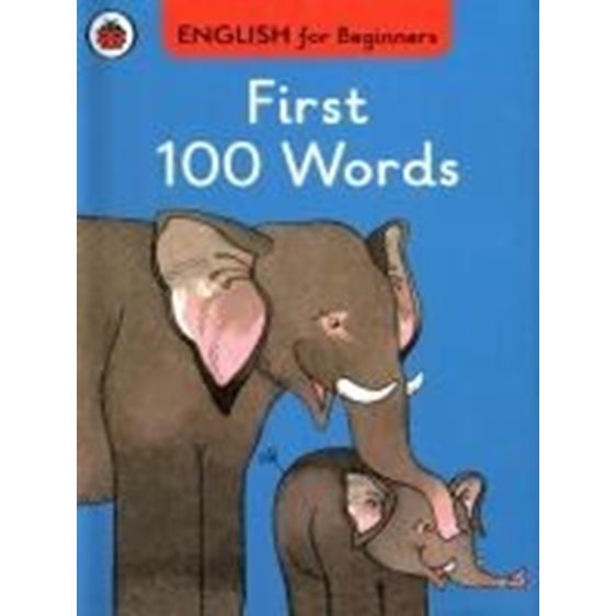 ENGLISH FOR BEGINNERS : FIRST 100 WORDS HC