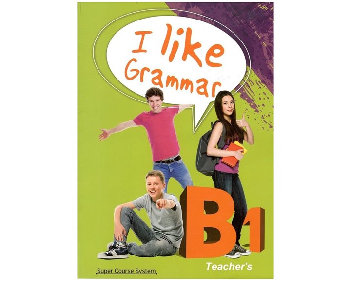 I LIKE ENGLISH B1 GRAMMAR TEACHER'S