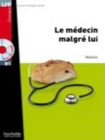 Lff B1 :le Medecin Malgre Lui (+ Audio Cd)