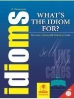 What's The Idiom For? / For Lower, Advanced & Proficiency Levels