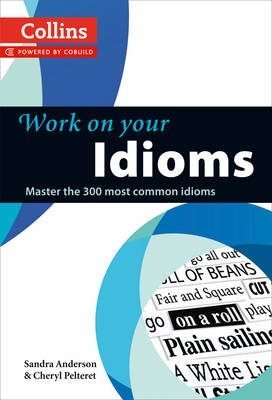 COLLINS WORK ON YOUR IDIOMS PB