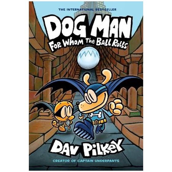 DOG MAN 7: FOR WHOM THE BALL ROLLS