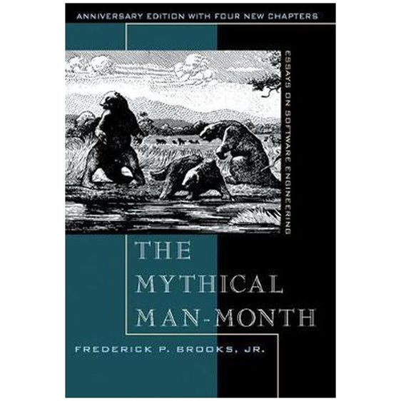 THE MYTHICAL MAN-MONTH: ESSAYS ON SOFTWARE ENGINEERING, ANNIVERSARY EDITION